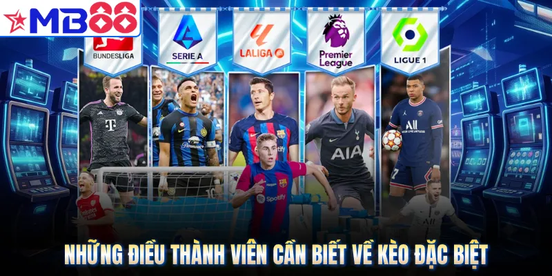 Những điều thành viên cần biết về kèo đặc biệt